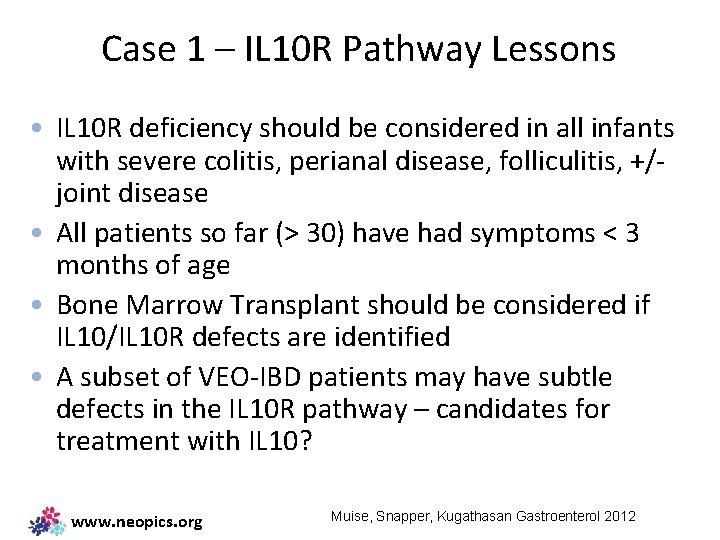Case 1 – IL 10 R Pathway Lessons • IL 10 R deficiency should