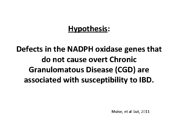 Hypothesis: Defects in the NADPH oxidase genes that do not cause overt Chronic Granulomatous