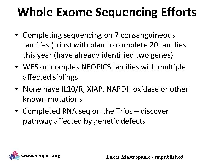 Whole Exome Sequencing Efforts • Completing sequencing on 7 consanguineous families (trios) with plan