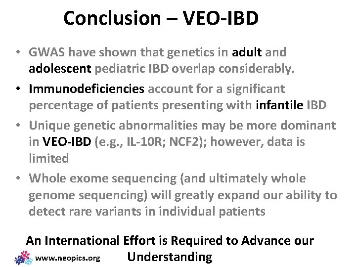 Conclusion – VEO-IBD • GWAS have shown that genetics in adult and adolescent pediatric