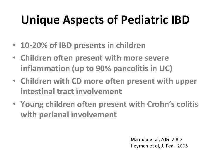 Unique Aspects of Pediatric IBD • 10 -20% of IBD presents in children •