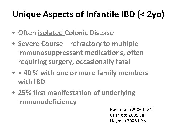 Unique Aspects of Infantile IBD (< 2 yo) • Often isolated Colonic Disease •