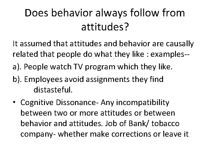 Does behavior always follow from attitudes? It assumed that attitudes and behavior are causally