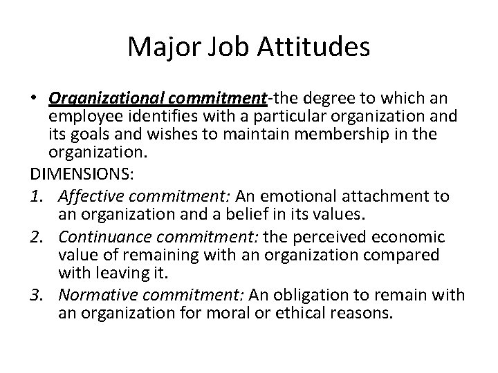 Major Job Attitudes • Organizational commitment-the degree to which an employee identifies with a