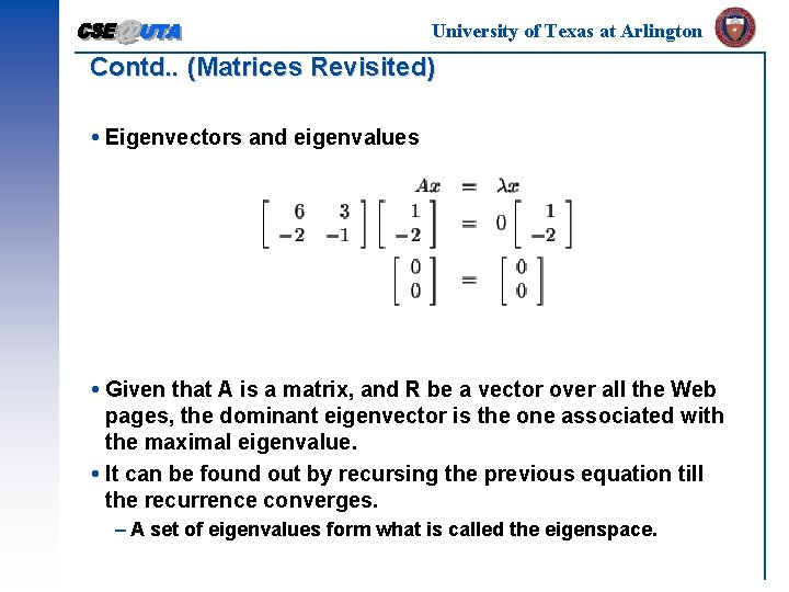 University of Texas at Arlington Contd. . (Matrices Revisited) Eigenvectors and eigenvalues Given that