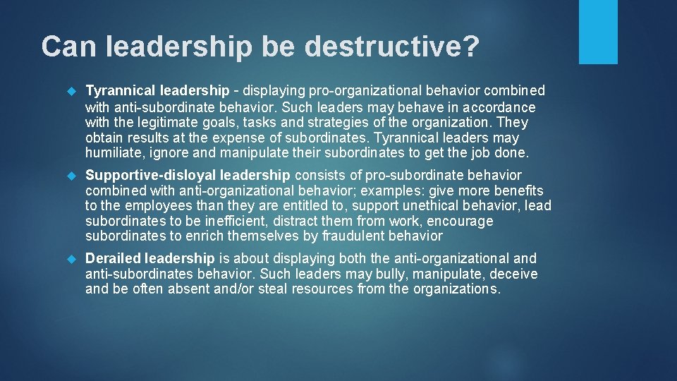 Can leadership be destructive? Tyrannical leadership – displaying pro-organizational behavior combined with anti-subordinate behavior.