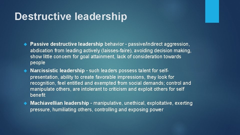 Destructive leadership Passive destructive leadership behavior – passive/indirect aggression, abdication from leading actively (laisses-faire),