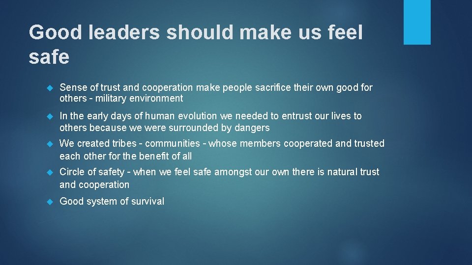 Good leaders should make us feel safe Sense of trust and cooperation make people