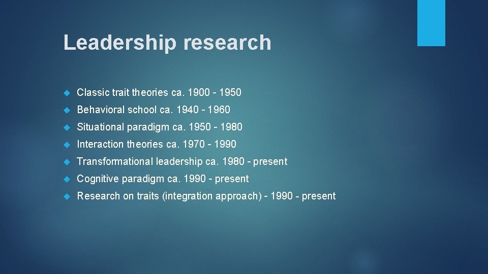 Leadership research Classic trait theories ca. 1900 – 1950 Behavioral school ca. 1940 –