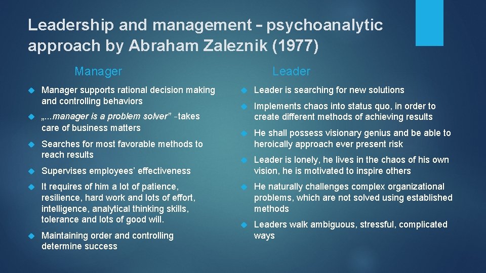 Leadership and management – psychoanalytic approach by Abraham Zaleznik (1977) Manager supports rational decision