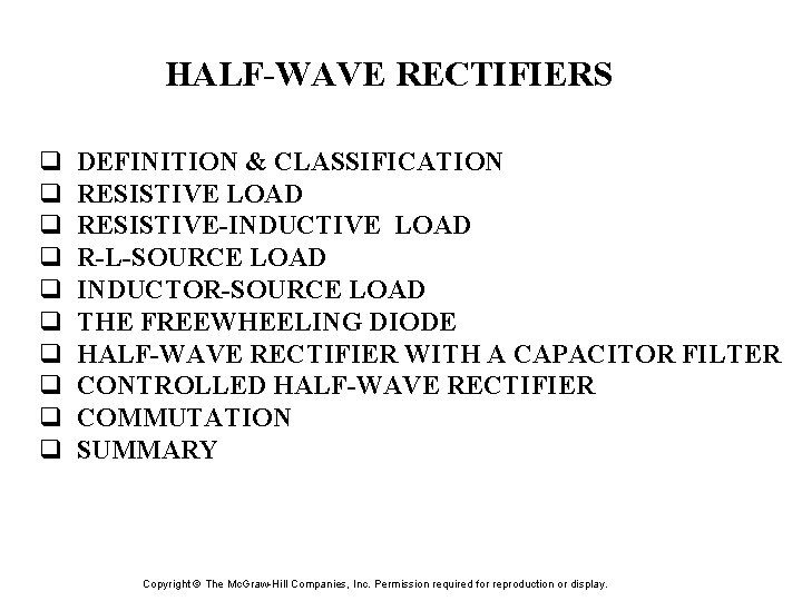 HALF-WAVE RECTIFIERS q q q q q DEFINITION & CLASSIFICATION RESISTIVE LOAD RESISTIVE-INDUCTIVE LOAD