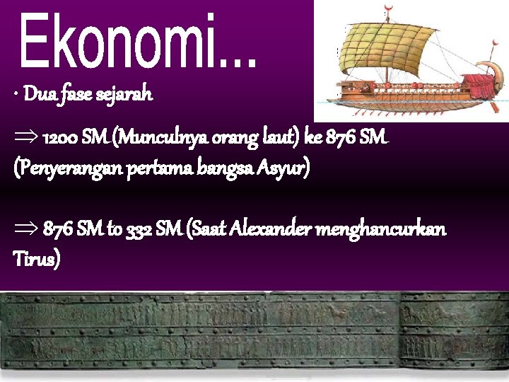  • Dua fase sejarah Þ 1200 SM (Munculnya orang laut) ke 876 SM