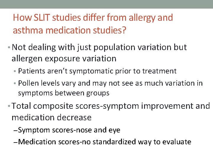 How SLIT studies differ from allergy and asthma medication studies? • Not dealing with