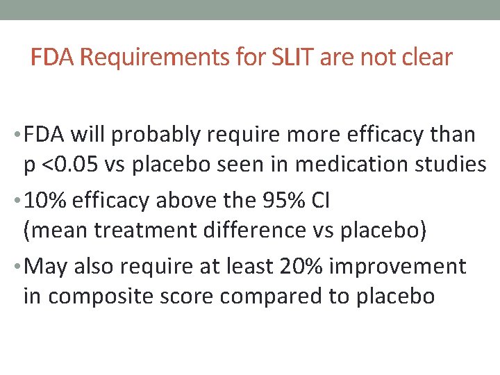 FDA Requirements for SLIT are not clear • FDA will probably require more efficacy