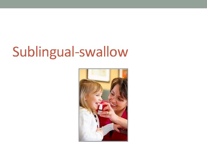 Sublingual-swallow 