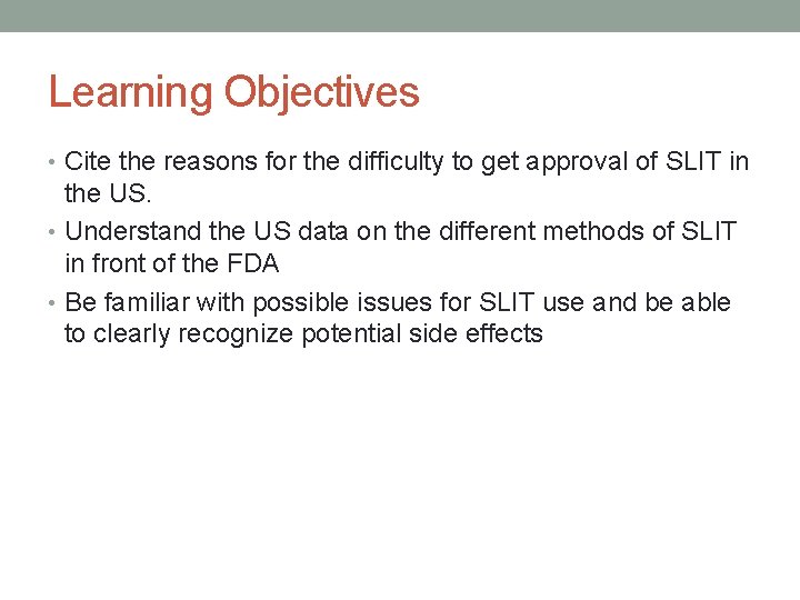 Learning Objectives • Cite the reasons for the difficulty to get approval of SLIT