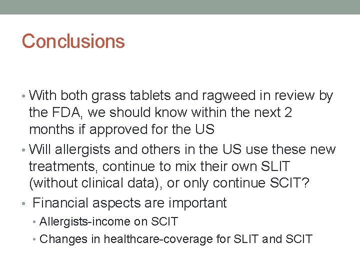 Conclusions • With both grass tablets and ragweed in review by the FDA, we