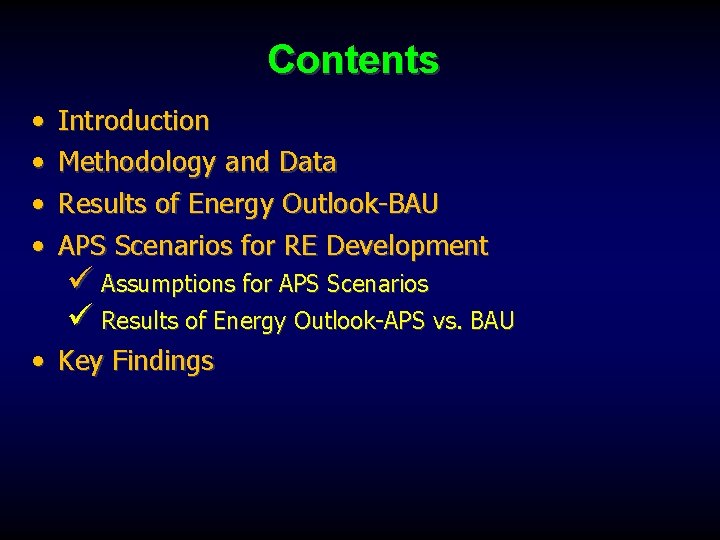 Contents • • Introduction Methodology and Data Results of Energy Outlook-BAU APS Scenarios for