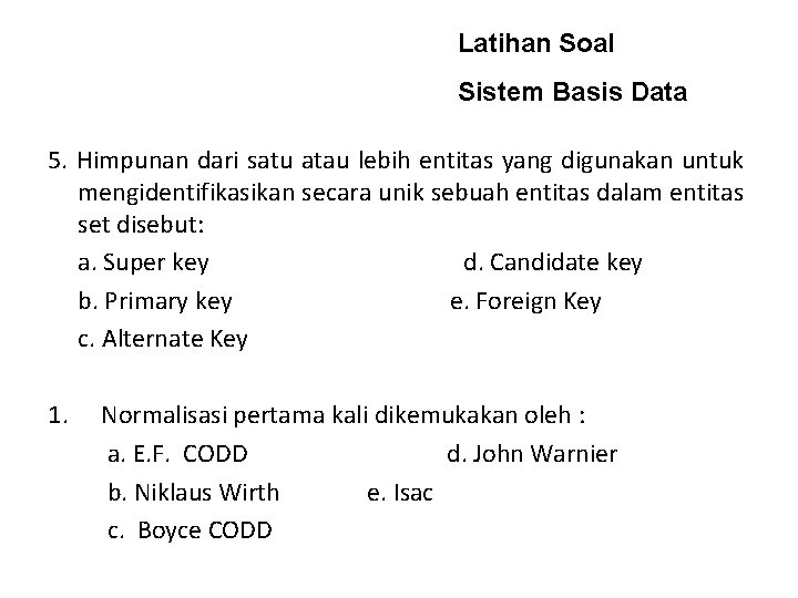 Latihan Soal Sistem Basis Data 5. Himpunan dari satu atau lebih entitas yang digunakan