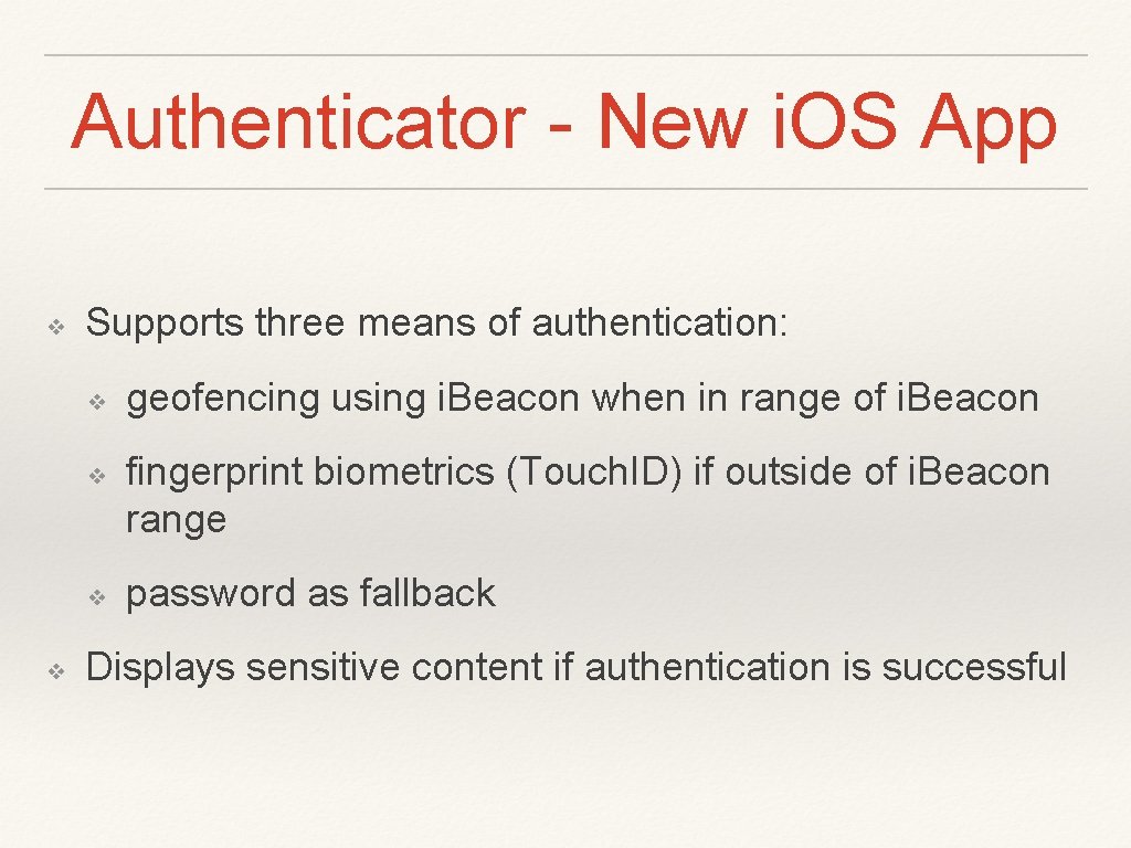 Authenticator - New i. OS App ❖ Supports three means of authentication: ❖ ❖