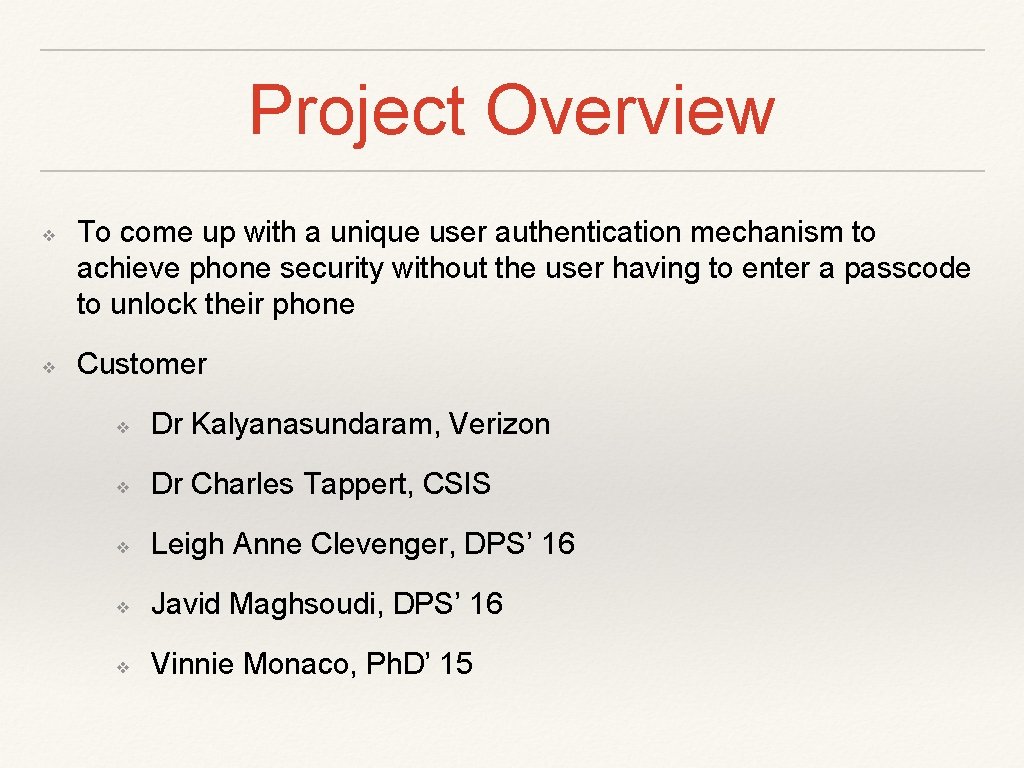 Project Overview ❖ ❖ To come up with a unique user authentication mechanism to