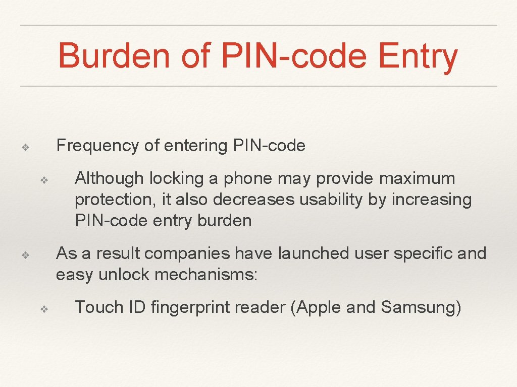 Burden of PIN-code Entry Frequency of entering PIN-code ❖ ❖ Although locking a phone