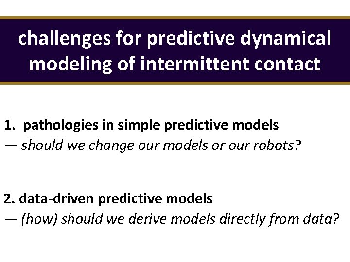challenges for predictive dynamical modeling of intermittent contact 1. pathologies in simple predictive models