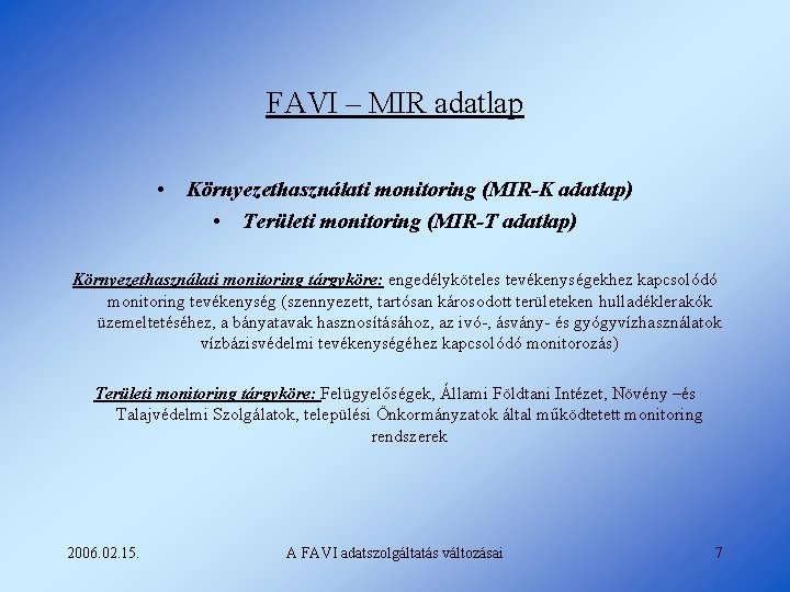 FAVI – MIR adatlap • Környezethasználati monitoring (MIR-K adatlap) • Területi monitoring (MIR-T adatlap)