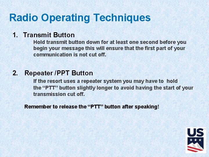 Radio Operating Techniques 1. Transmit Button Hold transmit button down for at least one