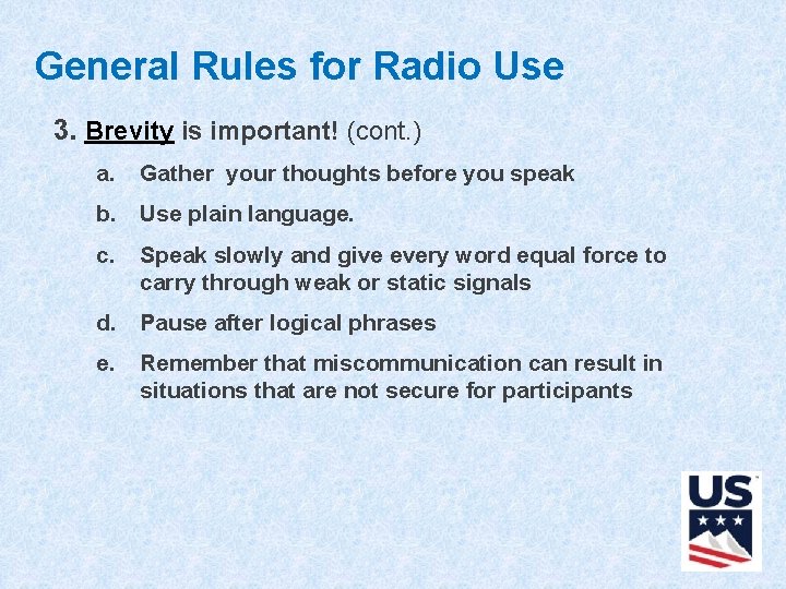 General Rules for Radio Use 3. Brevity is important! (cont. ) a. Gather your