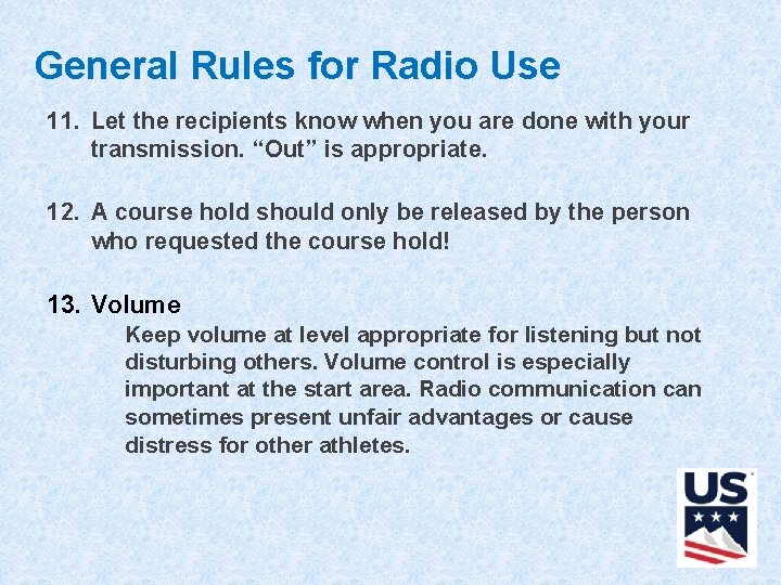 General Rules for Radio Use 11. Let the recipients know when you are done