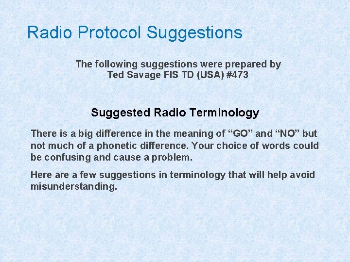 Radio Protocol Suggestions The following suggestions were prepared by Ted Savage FIS TD (USA)