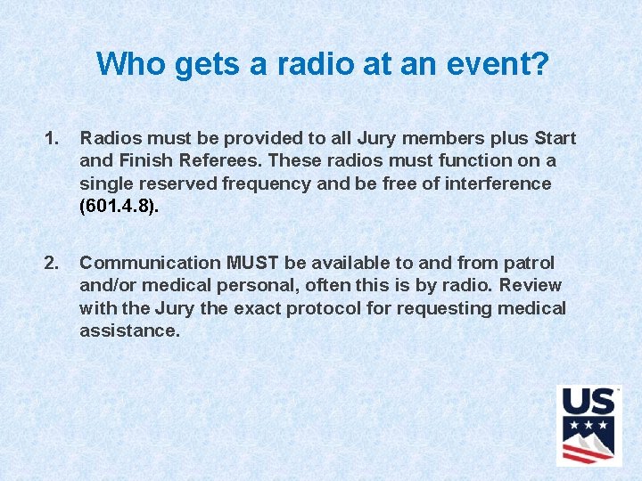 Who gets a radio at an event? 1. Radios must be provided to all