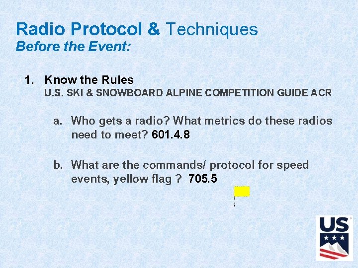 Radio Protocol & Techniques Before the Event: 1. Know the Rules U. S. SKI