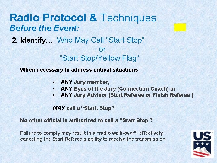 Radio Protocol & Techniques Before the Event: 2. Identify… Who May Call “Start Stop”