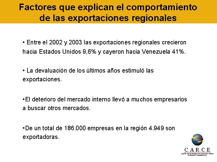 Factores que explican el comportamiento de las exportaciones regionales • Entre el 2002 y