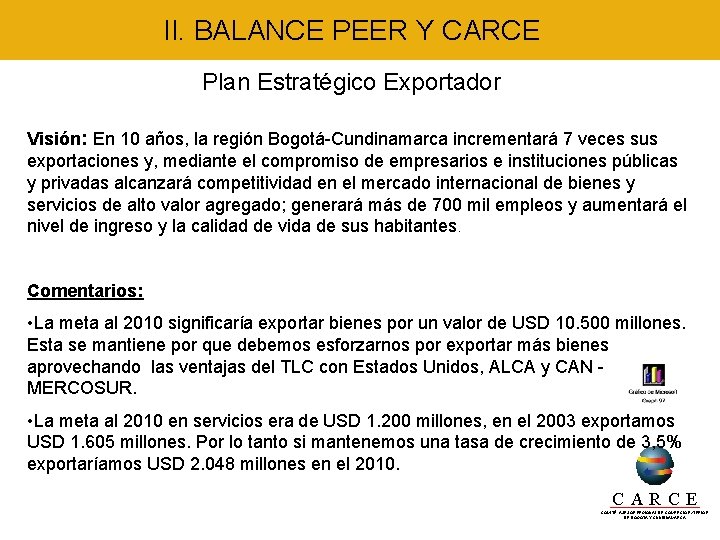 II. BALANCE PEER Y CARCE Plan Estratégico Exportador Visión: En 10 años, la región