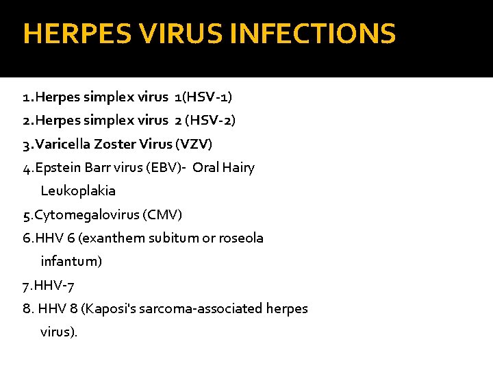  HERPES VIRUS INFECTIONS 1. Herpes simplex virus 1(HSV-1) 2. Herpes simplex virus 2