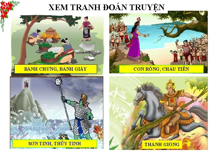 XEM TRANH ĐOÁN TRUYỆN BÁNH CHƯNG, BÁNH GIẦY CON RỒNG, CHÁU TIÊN SƠN TINH,