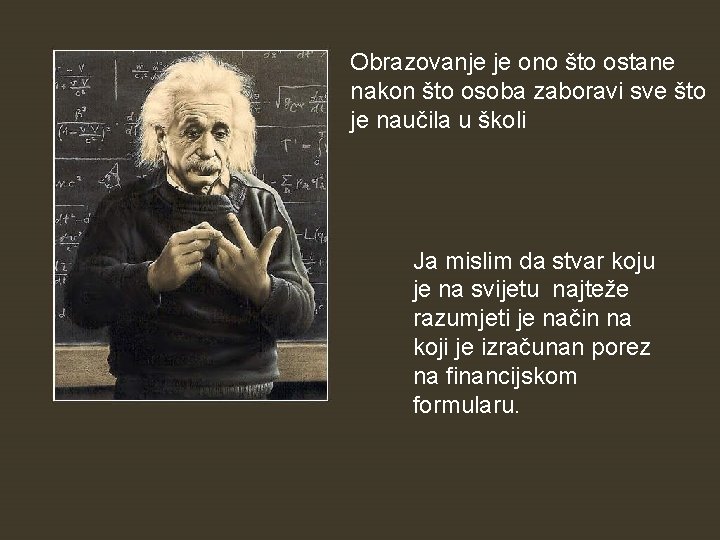 Obrazovanje je ono što ostane nakon što osoba zaboravi sve što je naučila u