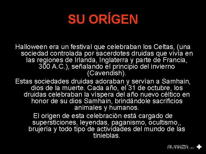 SU ORÍGEN Halloween era un festival que celebraban los Celtas, (una sociedad controlada por