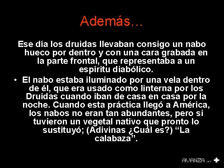 Además… Ese día los druidas llevaban consigo un nabo hueco por dentro y con