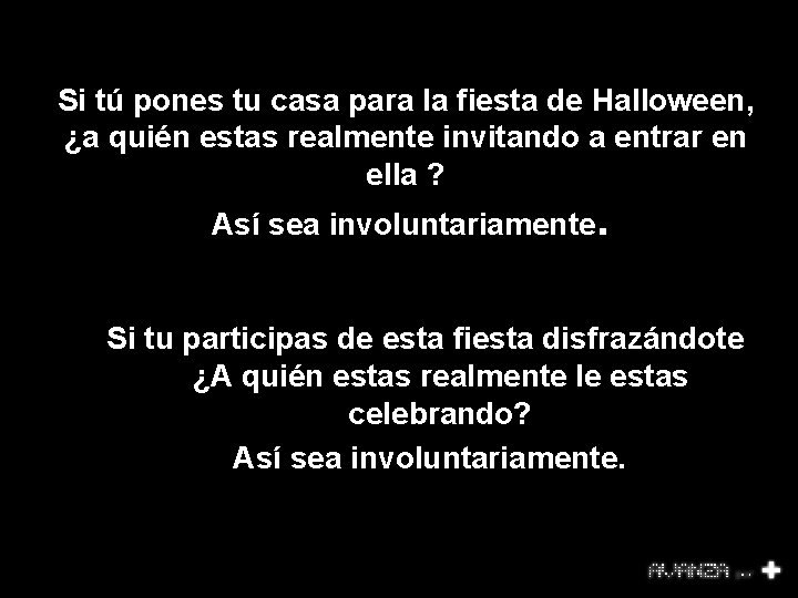Si tú pones tu casa para la fiesta de Halloween, ¿a quién estas realmente