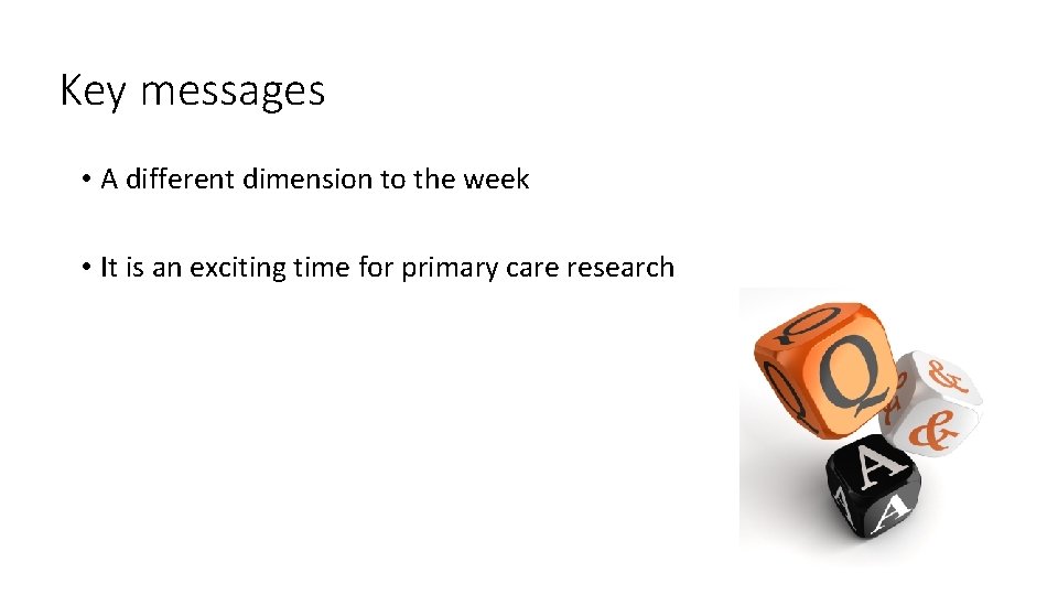 Key messages • A different dimension to the week • It is an exciting