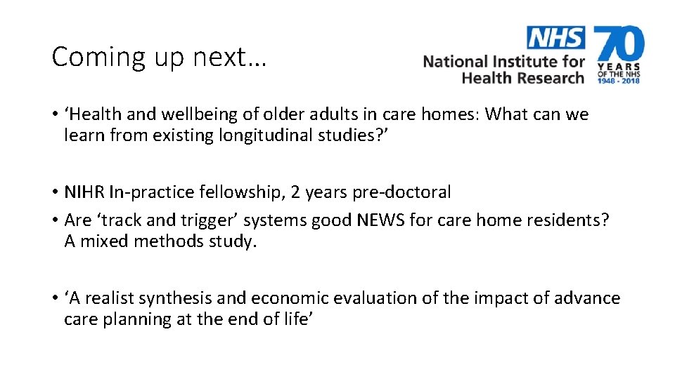 Coming up next… • ‘Health and wellbeing of older adults in care homes: What