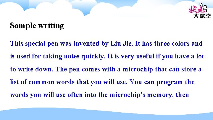 Sample writing This special pen was invented by Liu Jie. It has three colors
