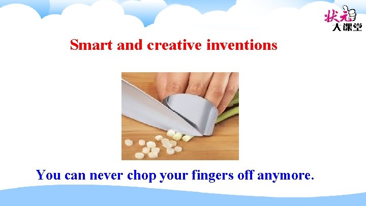 Smart and creative inventions You can never chop your fingers off anymore. 