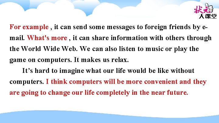 For example , it can send some messages to foreign friends by email. What's