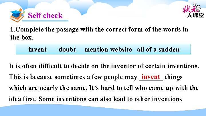 Self check 1. Complete the passage with the correct form of the words in