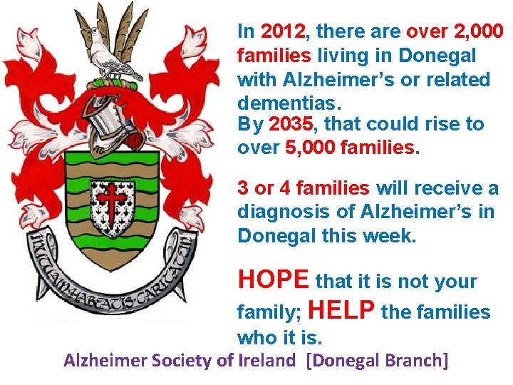 In 2012, there are over 2, 000 families living in Donegal with Alzheimer’s or